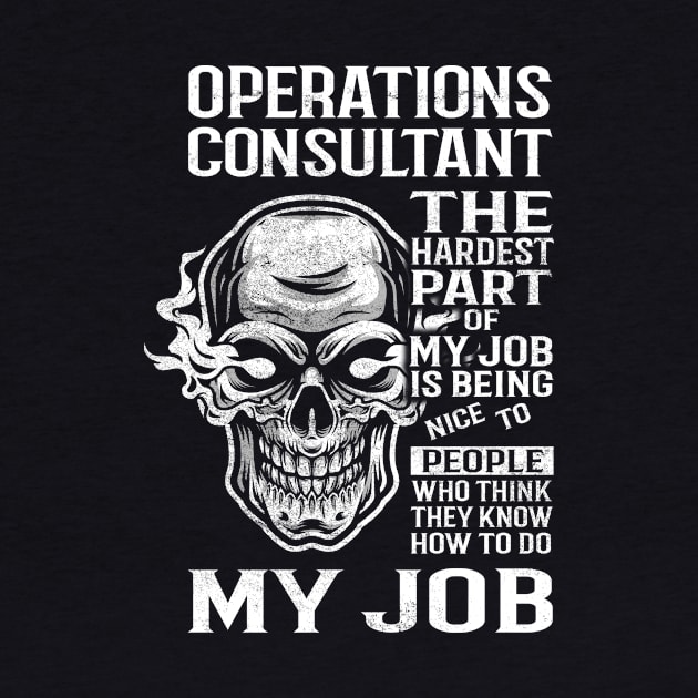 Operations Consultant T Shirt - The Hardest Part Gift Item Tee by candicekeely6155